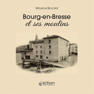 Première page du livre Bourg-en-Bresse et ses moulins - Edisen