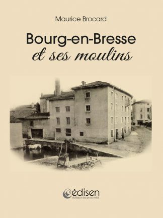 Première page du livre Bourg-en-Bresse et ses moulins - Edisen