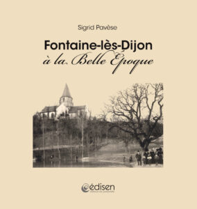 Première page du livre Fontaine-lès-Dijon à la belle époque - Edisen