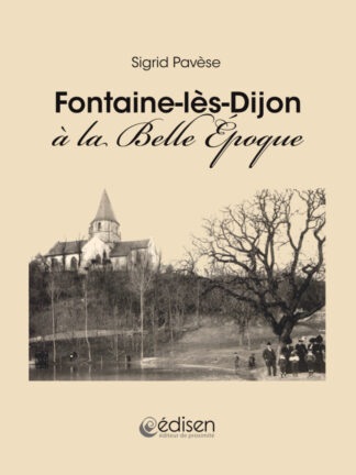 Première page du livre Fontaine-lès-Dijon à la belle époque - Edisen