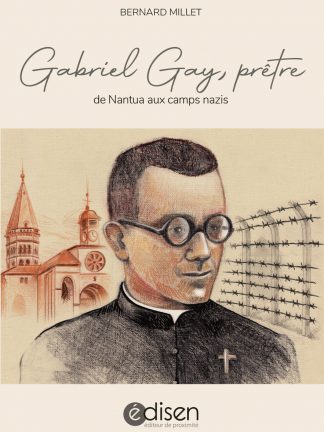 Première page du livre Gabriel Gay, prêtre. De Nantua aux camps nazi - Edisen