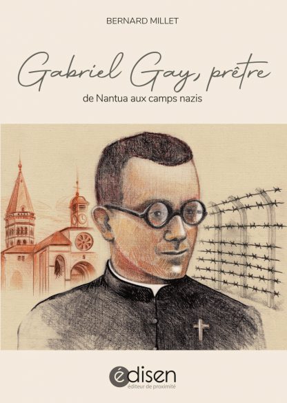 Première page du livre Gabriel Gay, prêtre. De Nantua aux camps nazi - Edisen