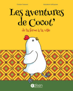 Couverture du livre Les aventures de Cocot de la ferme à la ville - Edisen