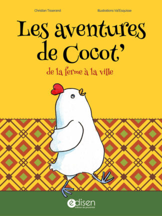 Couverture du livre Les aventures de Cocot de la ferme à la ville - Edisen